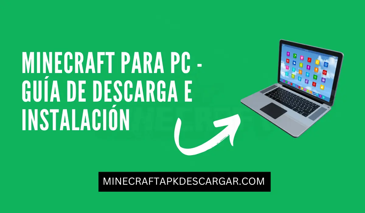 Minecraft para PC - Guía de descarga e instalación